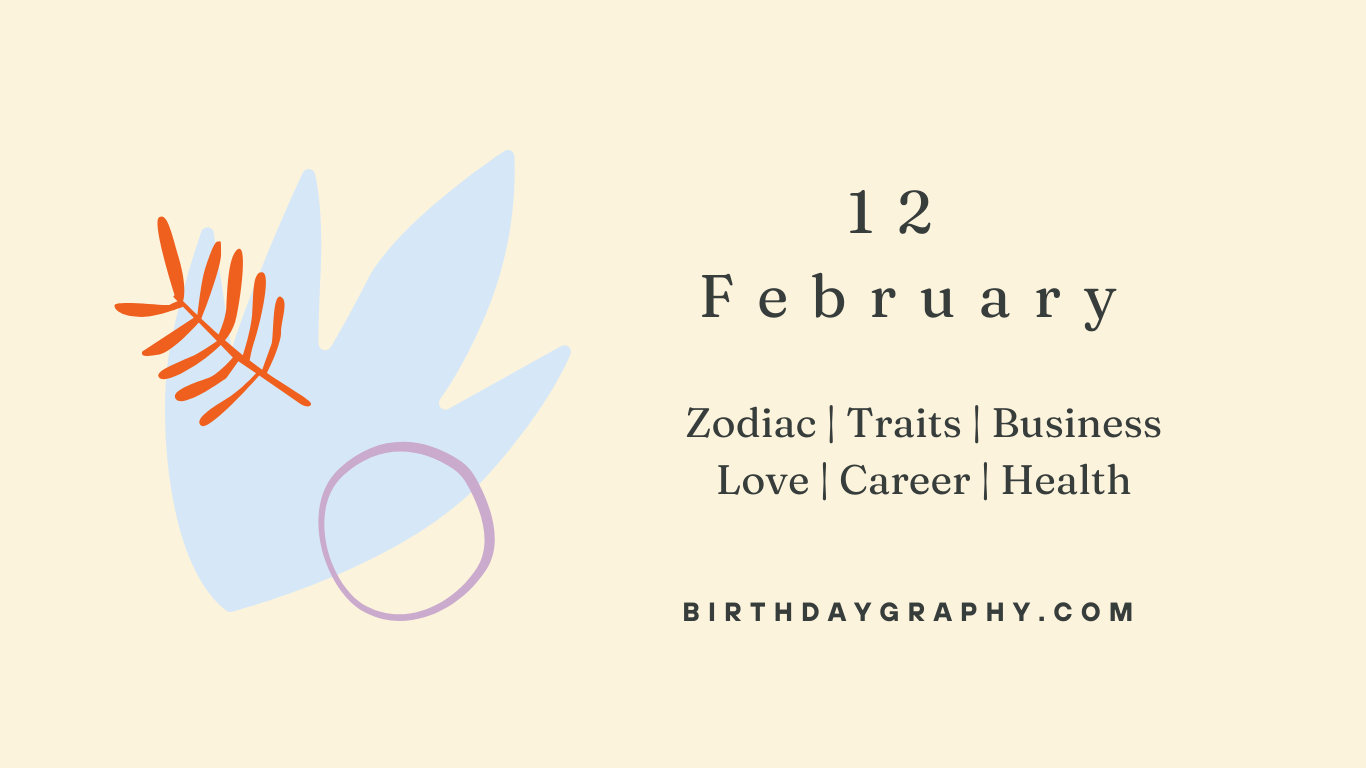 12 February Born People Zodiac Traits Business Love Career Health
