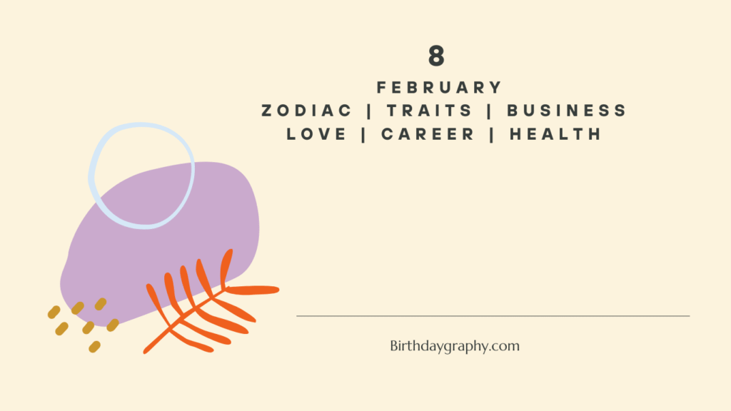 8 February Born People Zodiac Traits Business Love Career Health